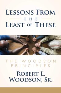 Robert L. Woodson, Sr. Lessons From the The Least of These