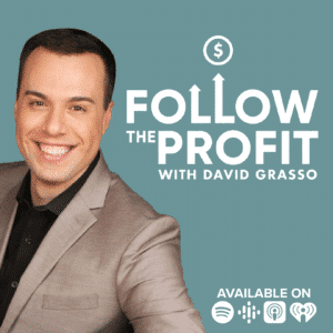 Follow the Profit with David Grasso