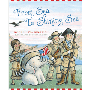Ellis the Elephant From Sea to Shining Sea by Callista Gingrich