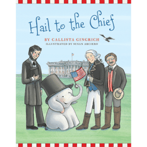 Ellis the Elephant Hail to the Chief by Callista Gingrich