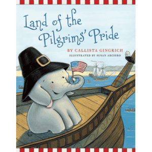 Ellis the Elephant Land of the Pilgrims' Pride by Callista Gingrich