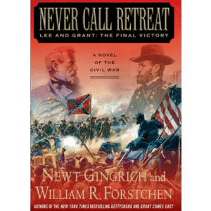 Never Call Retreat by Newt Gingrich