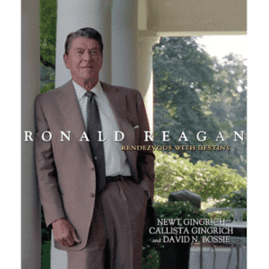 Ronald Reagan: Rendezvous with Destiny by Newt and Callista Gingrich
