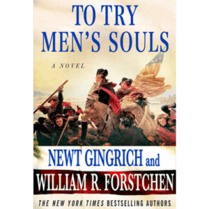 To Try Men's Souls by Newt Gingrich