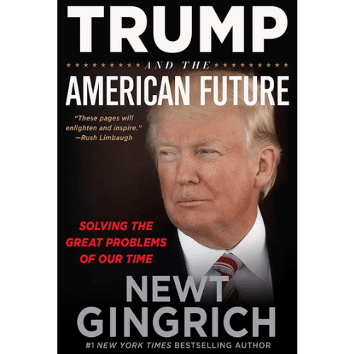 Trump and the American Future by Newt Gingrich