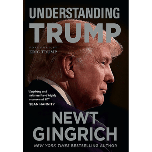 Understanding Trump by Newt Gingrich