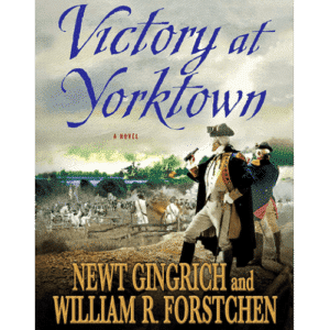 Victory at Yorktown by Newt Gingrich