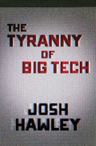 The Tyranny of Big Tech by Josh Hawley