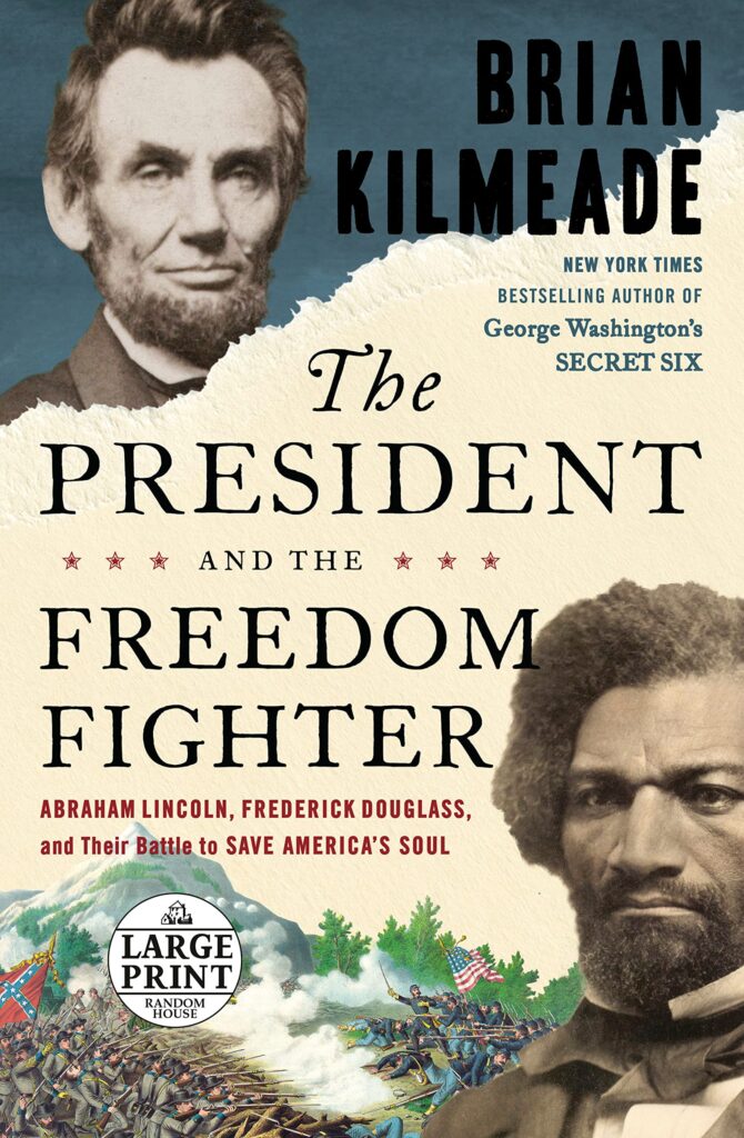 The President and the Freedom Fighter: Abraham Lincoln, Frederick Douglass, and Their Battle to Save America’s Soul