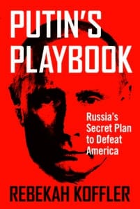 Putin’s Playbook: Russia’s Secret Plan to Defeat America