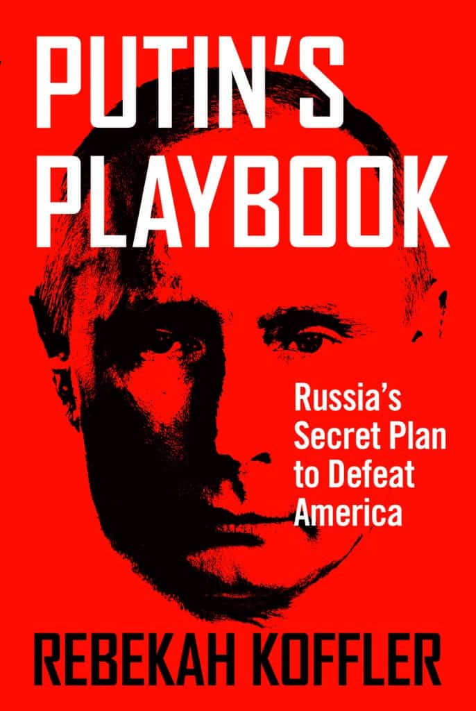 Putin’s Playbook: Russia’s Secret Plan to Defeat America