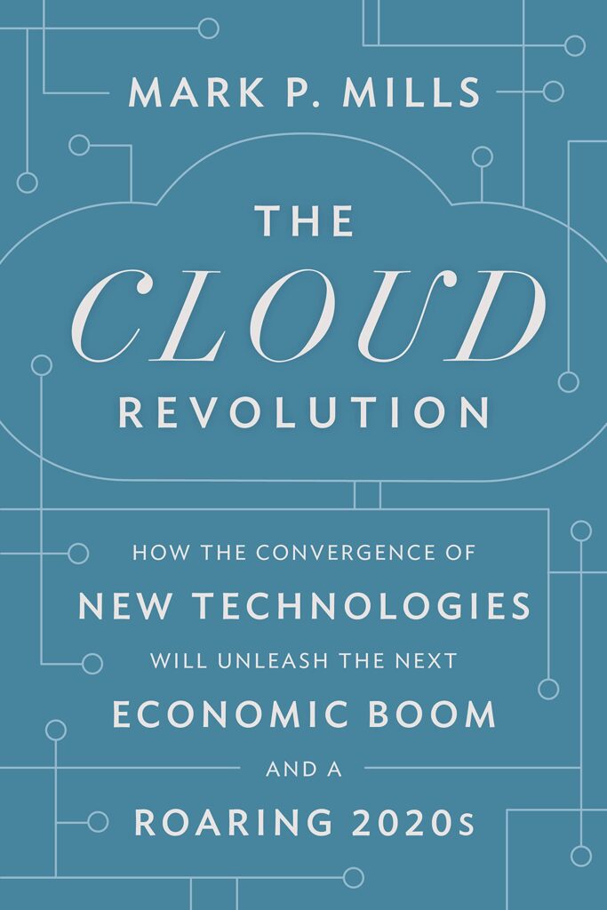   The Cloud Revolution: How the Convergence of New Technologies Will Unleash the Next Economic Boom and A Roaring 2020’s