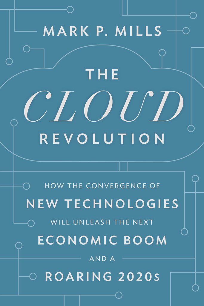 The Cloud Revolution: How the Convergence of New Technologies Will Unleash the Next Economic Boom and A Roaring 2020’s