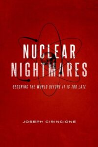  Nuclear Nightmares: Securing the World Before It Is Too Late