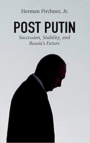 Post Putin: Succession, Stability, and Russia’s Future