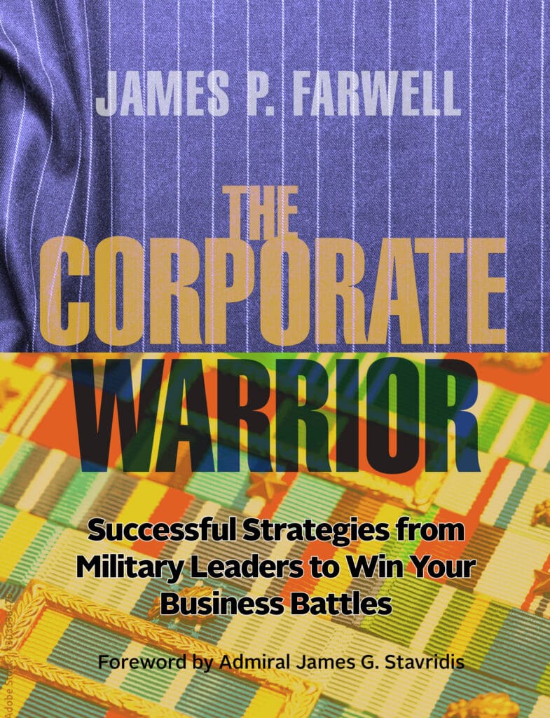 The Corporate Warrior: Successful Strategies from Military Leaders to Win Your Business Battles