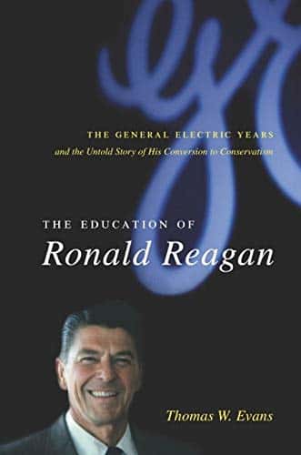 The Education of Ronald Reagan: The General Electric Years and the Untold Story of His Conversion to Conservatism	
