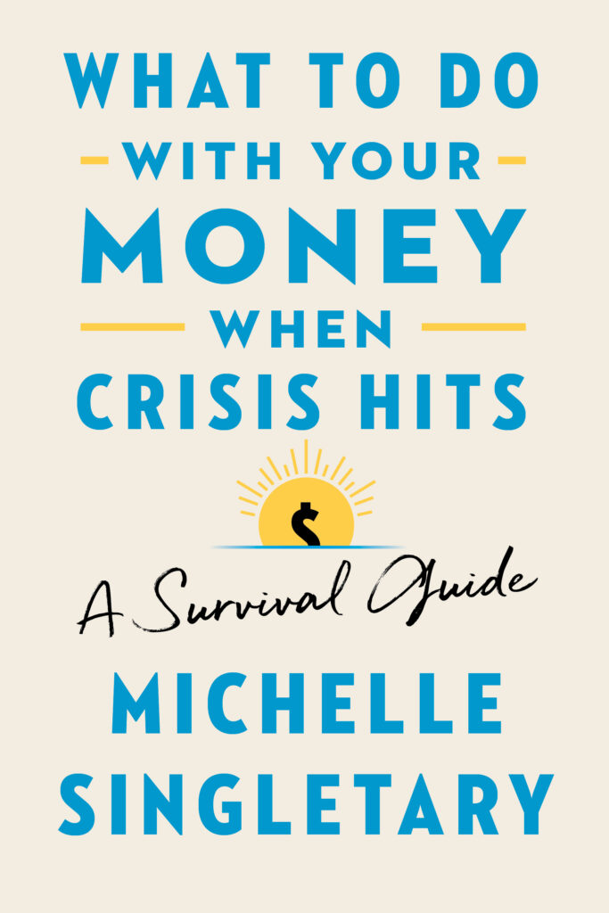What To Do With Your Money When Crisis Hits: A Survival Guide