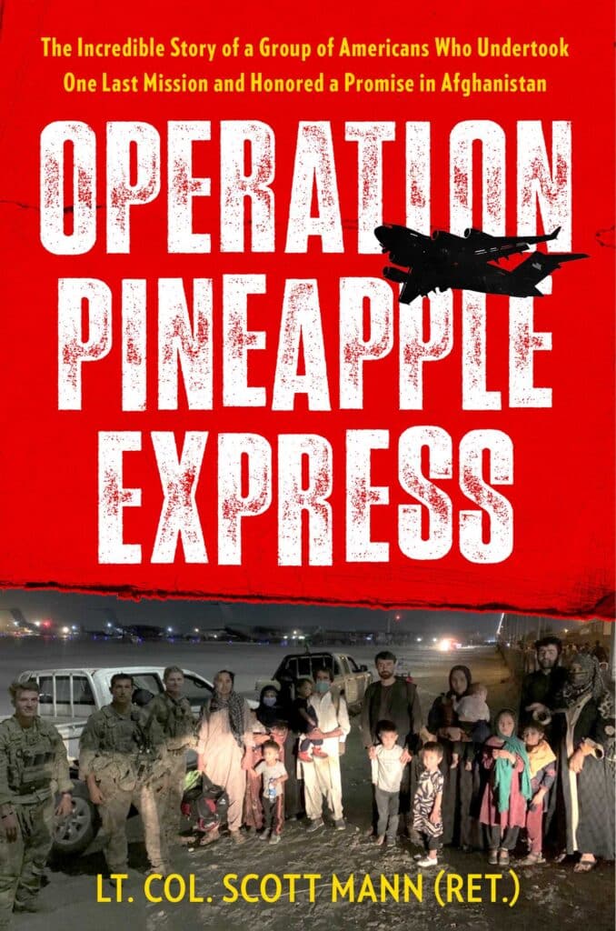 Operation Pineapple Express: The Incredible Story of a Group of Americans Who Undertook One Last Mission and Honored a Promise in Afghanistan