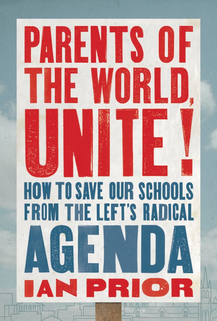 Parents of the World, Unite!: How to Save Our Schools from the Left's Radical Agenda