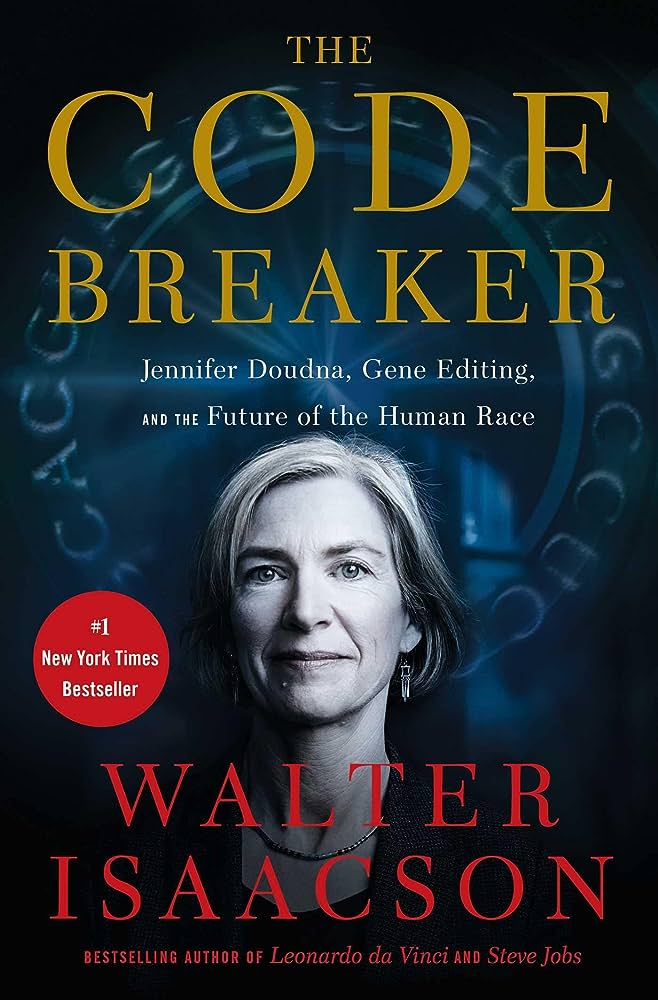 The Code Breaker: Jennifer Doudna, Gene Editing, and the Future of the Human Race 