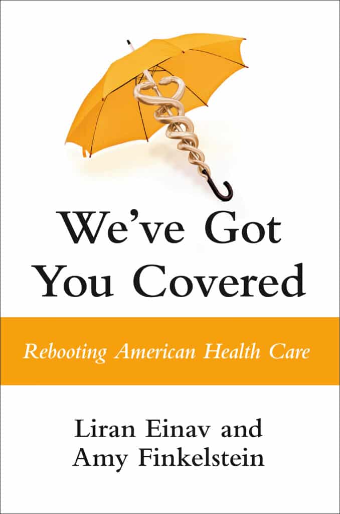 We’ve Got You Covered: Rebooting American Health Care