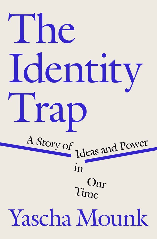 The Identity Trap: A Story of Ideas and Power in Our Time 