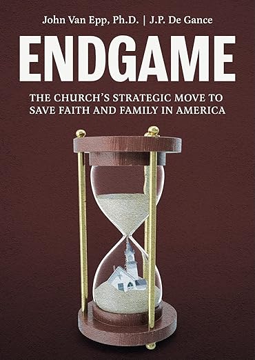Endgame: The Church’s Strategic Move to Save Faith and Family in America