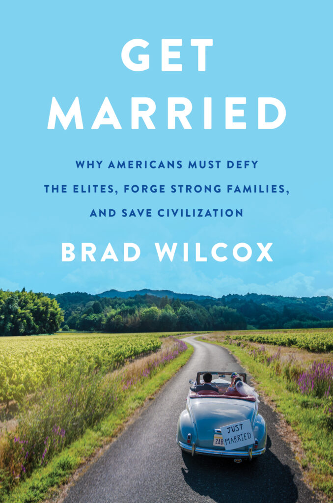 Get Married: Why Americans Must Defy the Elites, Forge Strong Families, and Save Civilization 
