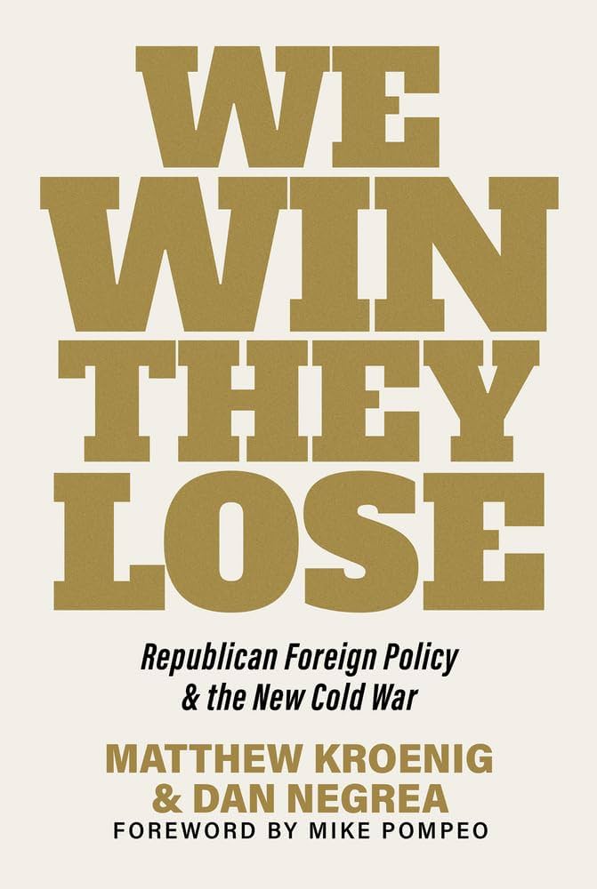 We Win They Lose: Republican Foreign Policy & The New Cold War